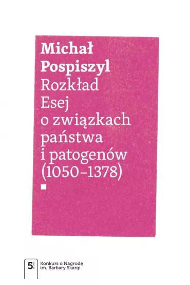 Rozk�ad. Esej o zwi�zkach pa�stwa i patogen�w - Micha� Pospiszyl