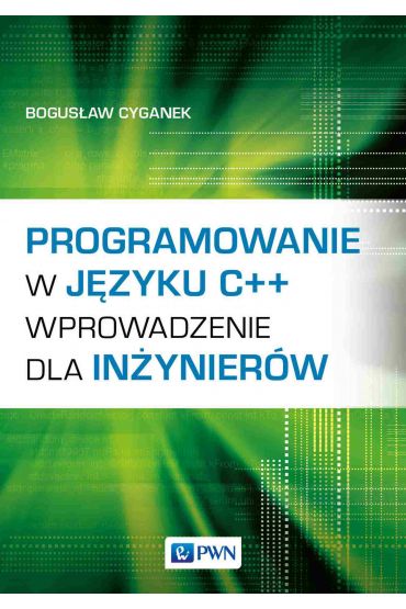 Programowanie w języku C++. Wprowadzenie dla inżynierów