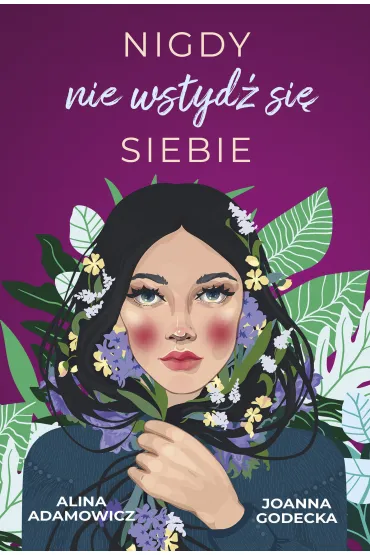 Nigdy nie wstyd� si� siebie - Joanna Godecka, Alina Adamowicz