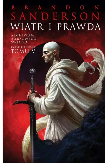Wiatr i Prawda. Cz�� 1. Archiwum Burzowego �wiat�a. Tom 5 - Brandon Sanderson