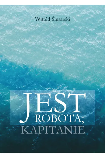 Jest robota, kapitanie - Witold  �lusarski