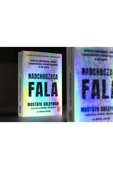 Nadchodz�ca fala. Sztuczna inteligencja, w�adza i najwa�niejszy dylemat ludzko�ci w XXI wieku - Mustafa Suleyman, Michael Bhaskar