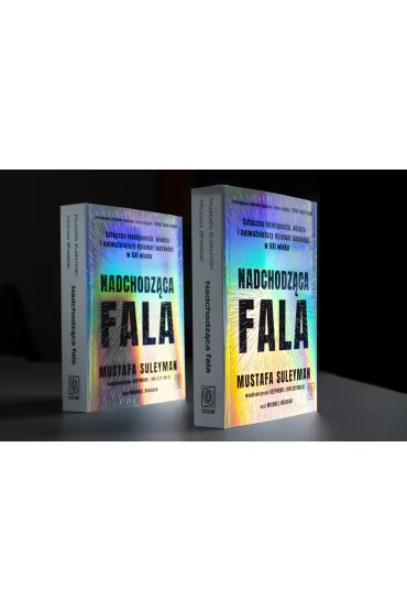 Nadchodz�ca fala. Sztuczna inteligencja, w�adza i najwa�niejszy dylemat ludzko�ci w XXI wieku - Mustafa Suleyman, Michael Bhaskar