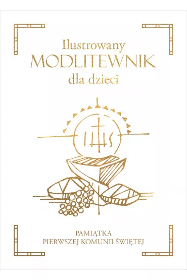 Ilustrowany modlitewnik dla dzieci. Pami�tka Pierwszej Komunii �wi�tej
