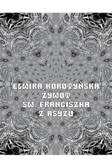 eBook �ywot �w. Franciszka z Asy�u mobi epub - Elwira Koroty�ska