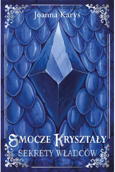 eBook Smocze kryszta�y. Sekrety w�adc�w. Tom 1 pdf mobi epub - Joanna  Kary�
