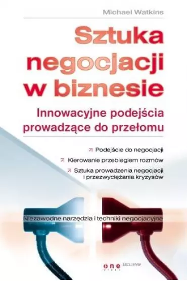 Sztuka negocjacji w biznesie. Innowacyjne podej�cia prowadz�ce do prze�omu - Michael Watkins - Michael Watkins