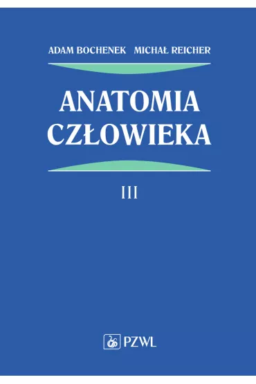 Anatomia cz�owieka. Tom 3 - Adam Bochenek, Micha� Reicher