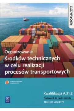 Organizowanie rodkw technicznych w celu realizacji procesw transport Kw.A.31.2 Podrcznik  (S)