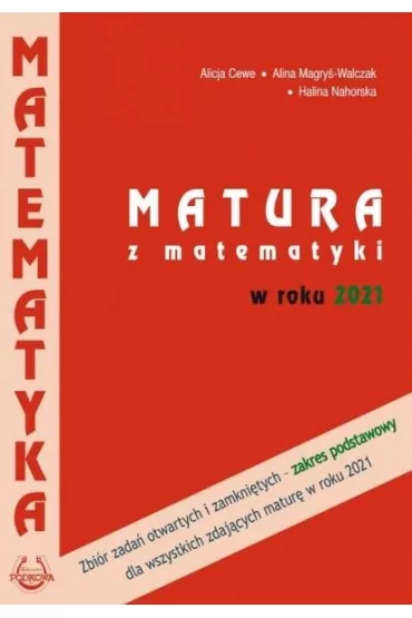 Matematyka Matura 2021. Zb�r zada�. Zakres podstawowy - Alicja Cewe, Alina Magry�-Walczak, Halina Nahorska