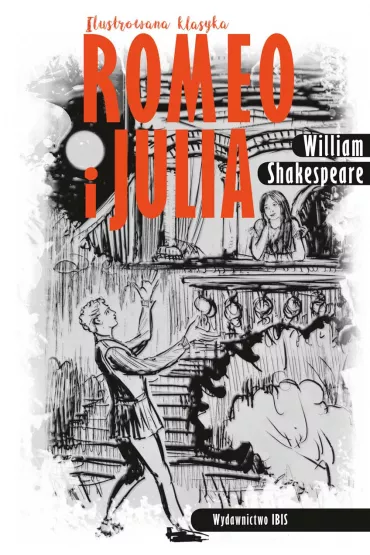 Ilustrowana klasyka. Romeo i Julia - William Shakespeare