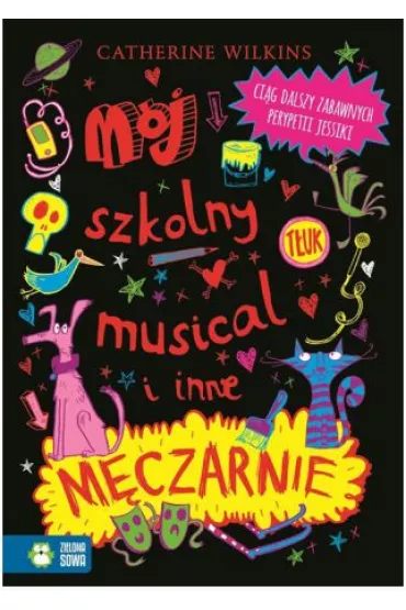M�j szkolny musical i inne m�czarnie - Catherine Wilkins