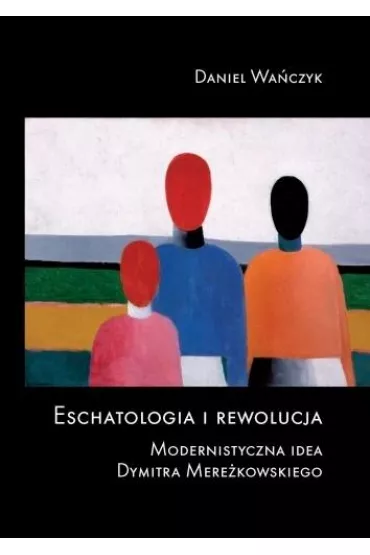 Eschatologia i rewolucja - Daniel  Wa�czyk