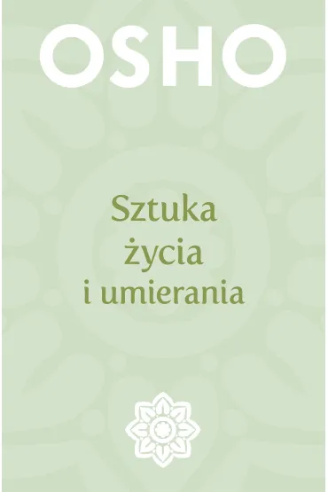 Sztuka �ycia i umierania - Osho