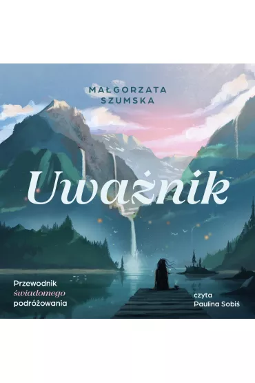 Audiobook Uwanik. Przewodnik wiadomego podrowania mp3 - Magorzata Szumska