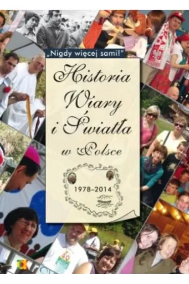 Historia Wiary i �wiat�a w Polsce 1978-2014 - Sylwia  Kowalczyk, Joanna Koczot