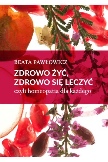 Zdrowo �y�, zdrowo si� leczy� - Beata Paw�owicz
