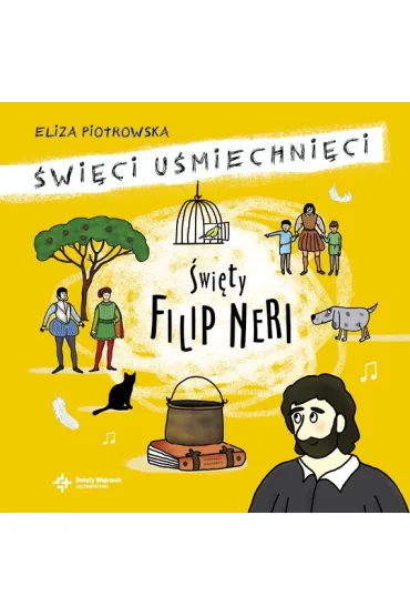 �wi�ty Filip Neri. �wi�ci u�miechni�ci - Eliza Piotrowska