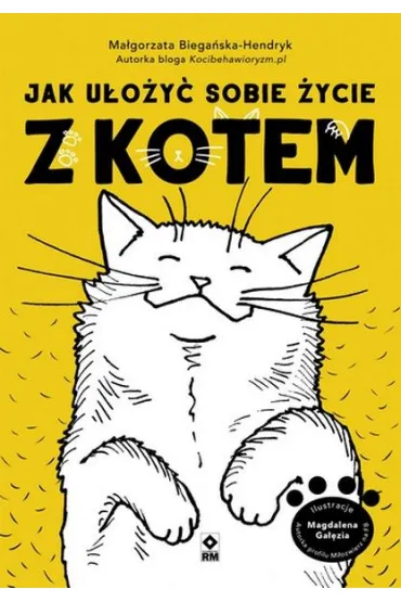 Jak u�o�y� sobie �ycie z kotem - Ma�gorzata Biega�ska-Hendryk