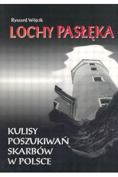 Lochy Paska. Kulisy poszukiwa skarbw w Polsce