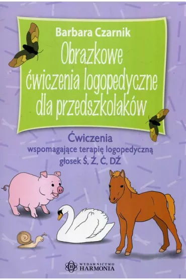 Obrazkowe wiczenia logopedyczne dla przedszkolakw. wiczenia wspomagajce terapi logopedyczn gosek , , , D - Barbara Czarnik