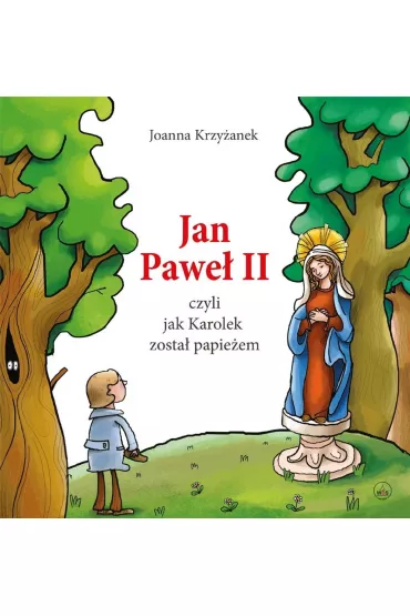 Jan Pawe� II, czyli jak Karolek zosta� papie�em - Joanna Krzy�anek