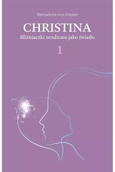 Bli�niaczki urodzone jako �wiat�o. Christina Tom 1 - Bernadette von Dreien