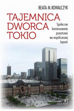 eBook Tajemnica Dworca Tokio. Spoeczne konstruowanie przestrzeni we wspczesnej Japonii pdf