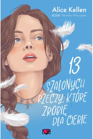 eBook 13 szalonych rzeczy, kt�re zrobi� dla ciebie. Wraca� do ciebie. Tom 3 mobi epub - Alice  Kellen