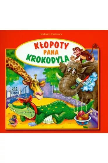 K�opoty pana krokodyla Skrzat - Barbara Barszcz