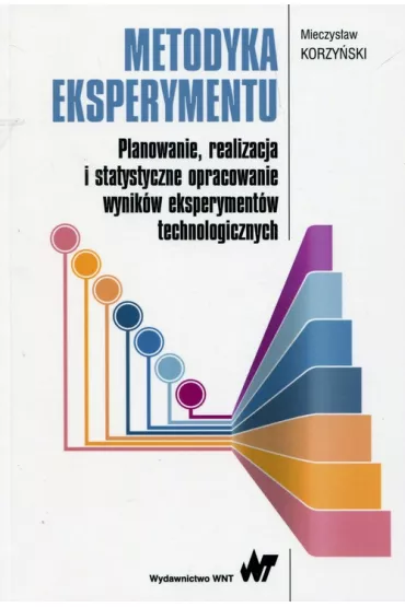 Metodyka eksperymentu. Planowanie, realizacja i statystyczne opracowanie wynik�w eksperyment�w technologicznych - Mieczys�aw Korzy�ski