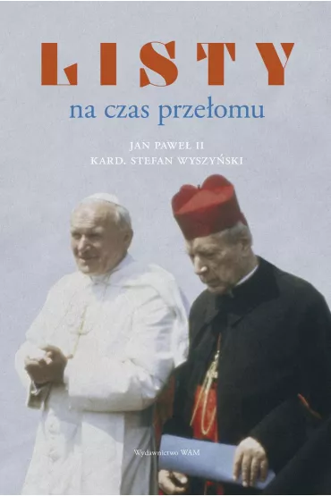 Listy na czas prze�omu - Stefan Kard.Wyszy�ski, Jan Pawe� II