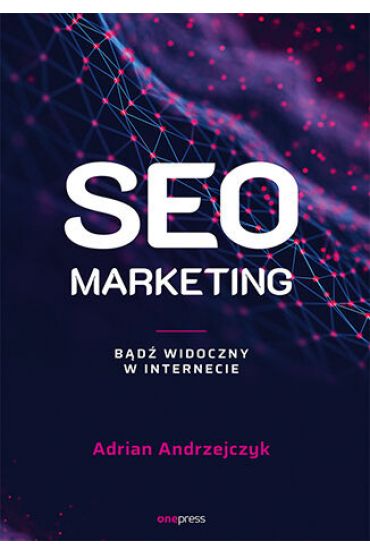 SEO marketing. Bądź widoczny w internecie