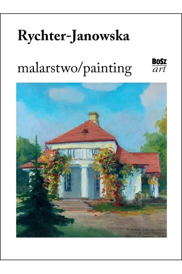 Rychter-Janowska. Malarstwo - Stefania Krzysztofowicz-Kozakowska