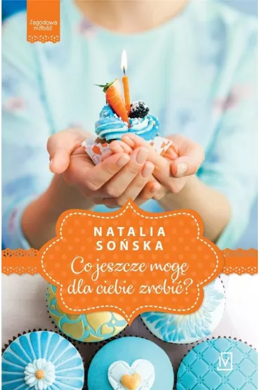 Co jeszcze mog� dla ciebie zrobi�? Jagodowa mi�o��. Tom 2 - Natalia So�ska