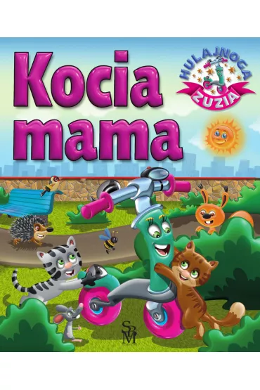 Kocia mama. Hulajnoga Zuzia - Karolina G�rska, Wojciech G�rski