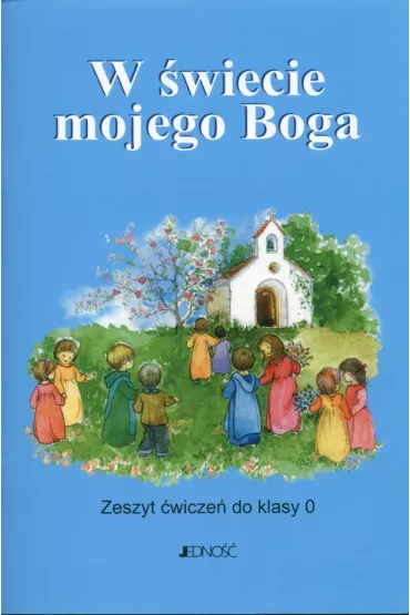 W �wiecie mojego Boga. Zeszyt �wicze� do klasy 0 - Maria Pi�tek