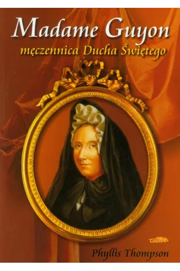 Madame Guyon - m�czennica Ducha �wi�tego - Phyllis Thompson
