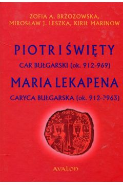 Piotr I wity car bugarski ok. 912-969 Maria Lekapena caryca bugarska ok. 912-?963