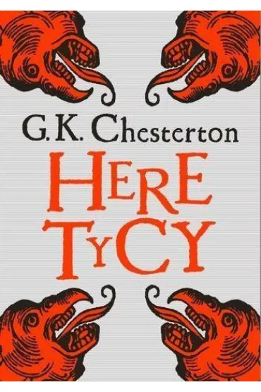 Heretycy - Gilbert Keith Chesterton