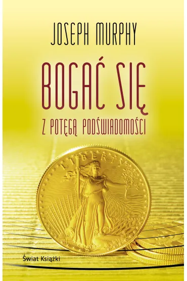 Boga� si� z pot�g� pod�wiadomo�ci - Joseph Murphy