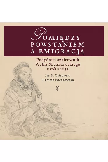 Pomi�dzy powstaniem a emigracj� - El�bieta Wichrowska, Jan K Ostrowski
