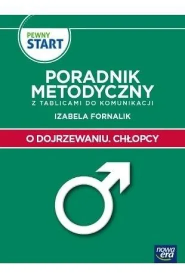 PEWNY START. O DOJRZEWANIU. CH�OPCY Poradnik Metodyczny - Izabela Fornalik