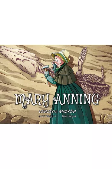 Mary Anning. �owczyni smok�w. Najwybitniejsi naukowcy - Jordi Bayarri