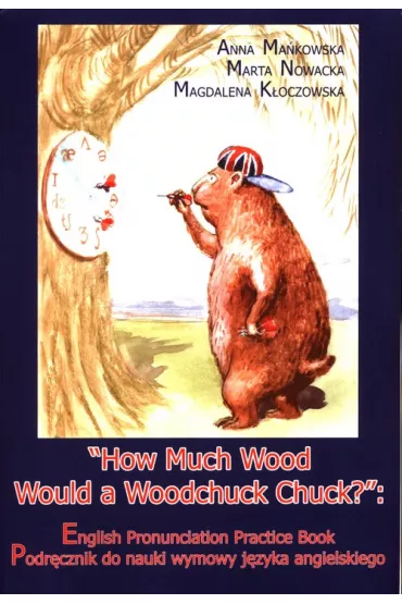 How Much Wood Would a Woodchuck Chuck? - Anna Ma�kowska, Magdalena K�oczowska, Marta Nowacka