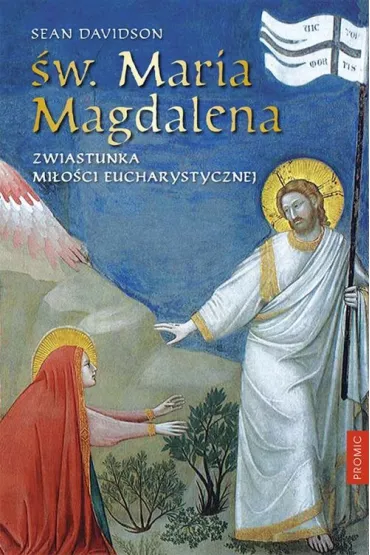 �w. Maria Magdalena. Zwiastunka mi�o�ci... - Sean  Davidson
