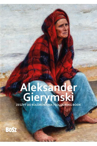 Aleksander Gierymski. Zeszyt do kolorowania - Edyta Niemiec-Szywa�a