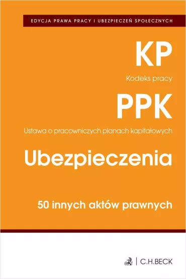 Kodeks pracy. Pracownicze plany kapita�owe. Ubezpieczenia. 50 innych akt�w prawnych