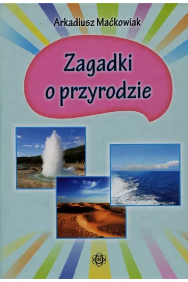 Zagadki o przyrodzie - Arkadiusz Ma�kowiak