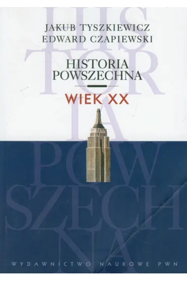 Historia powszechna. Wiek XX - Edward Czapiewski, Jakub Tyszkiewicz